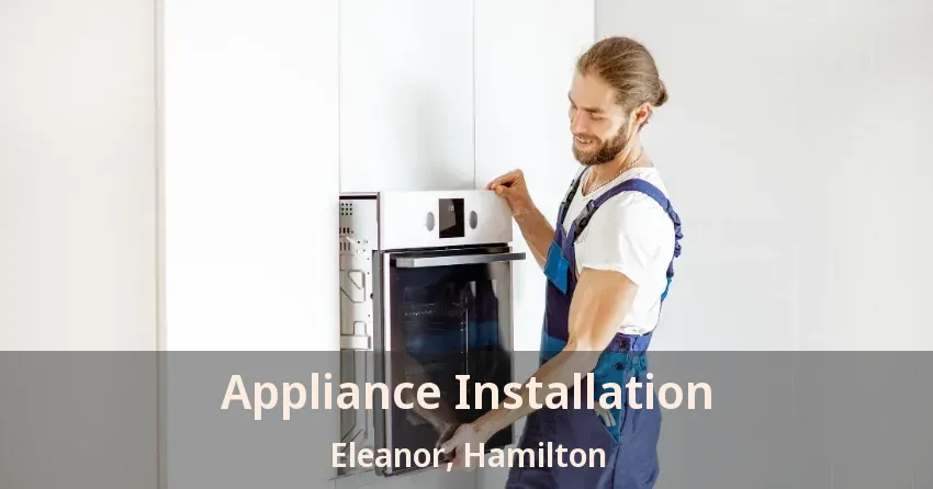 Appliance Installation Eleanor, Hamilton - ON