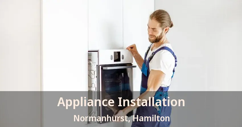 Appliance Installation Normanhurst, Hamilton - ON