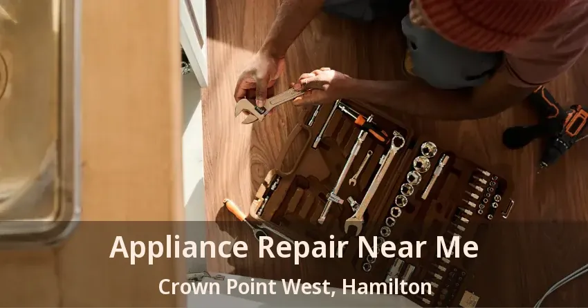 Appliance Repair Near Me Crown Point West, Hamilton - ON