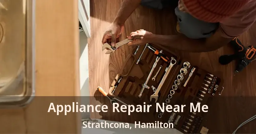Appliance Repair Near Me Strathcona, Hamilton - ON