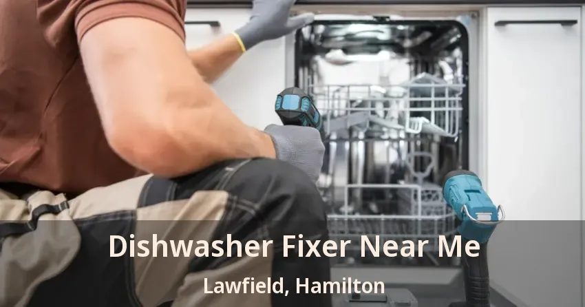 Dishwasher Fixer Near Me Lawfield, Hamilton - ON