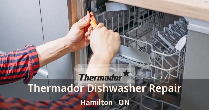 Thermador Dishwasher Repair Hamilton - ON