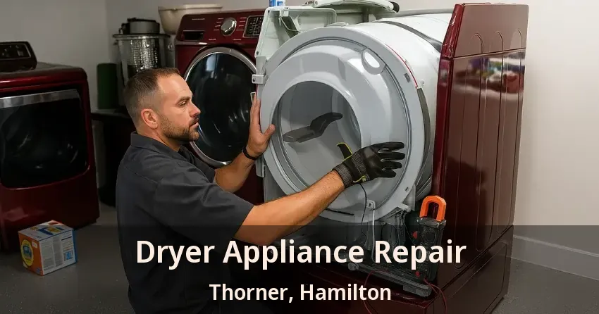 Dryer Appliance Repair Thorner, Hamilton - ON