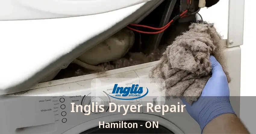 Inglis Dryer Repair Hamilton - ON