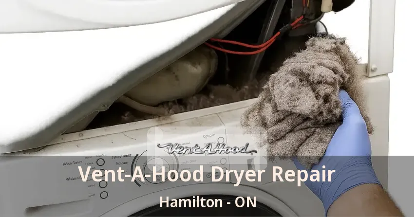 Vent-A-Hood Dryer Repair Hamilton - ON