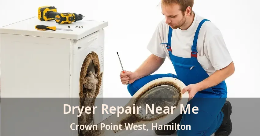 Dryer Repair Near Me Crown Point West, Hamilton - ON