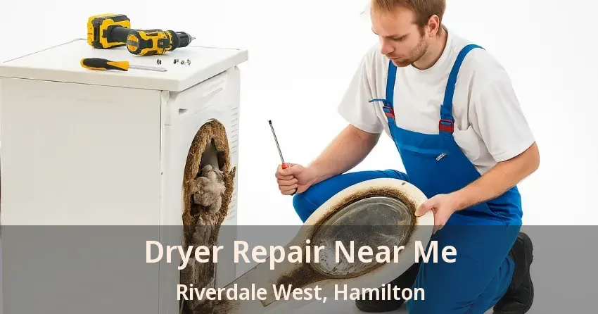 Dryer Repair Near Me Riverdale West, Hamilton - ON