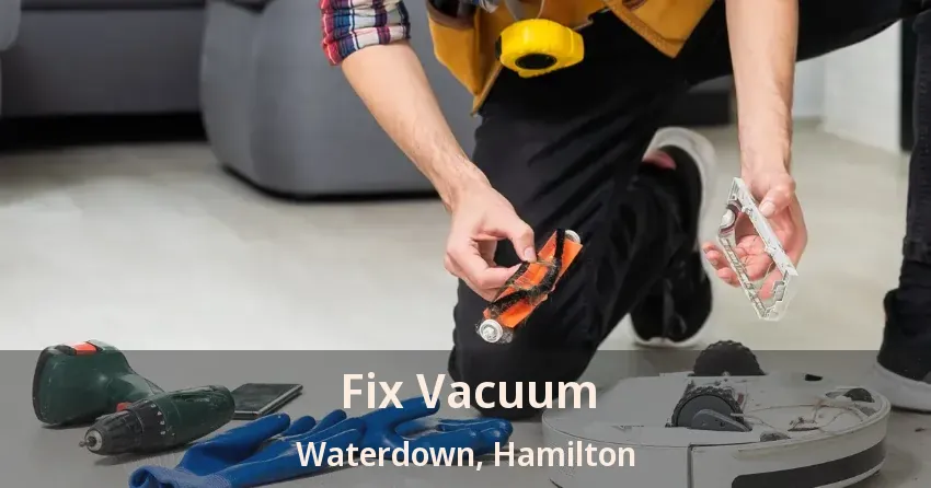 Fix Vacuum Waterdown, Hamilton - ON