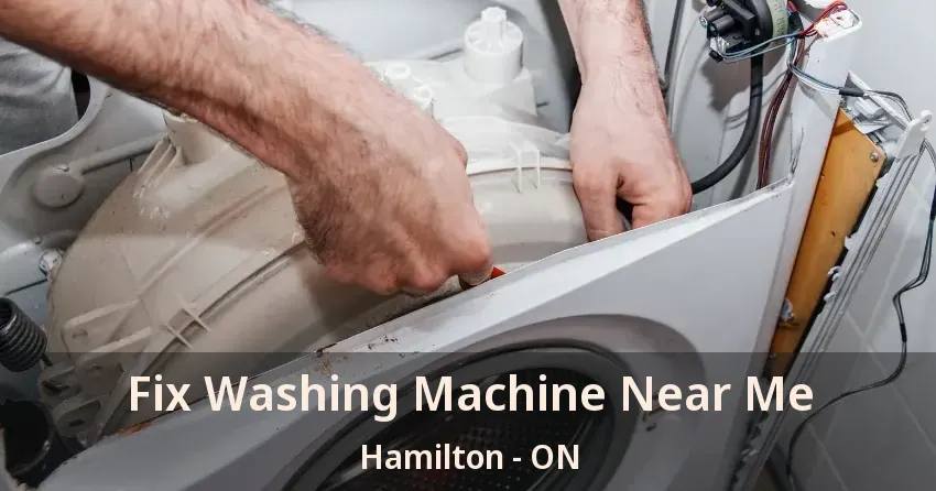 Fix Washing Machine Near Me Hamilton - ON
