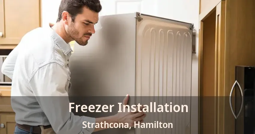 Freezer Installation Strathcona, Hamilton - ON