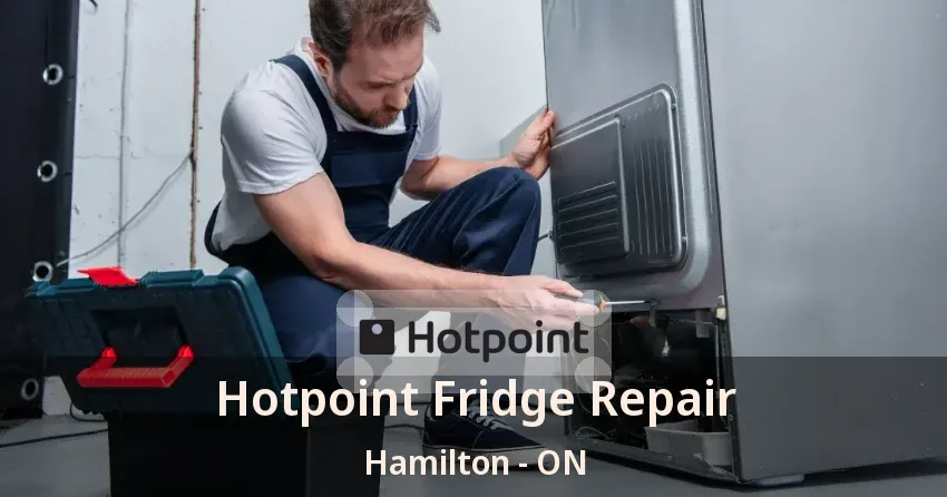 Hotpoint Fridge Repair Hamilton - ON