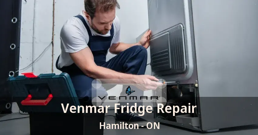 Venmar Fridge Repair Hamilton - ON