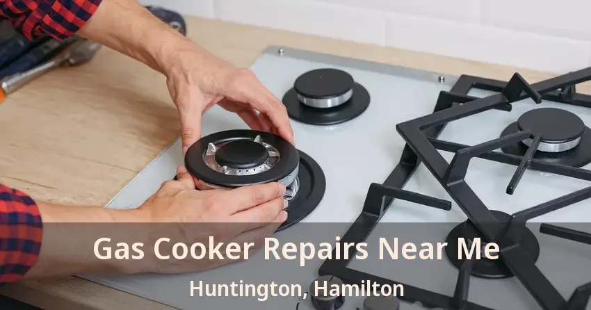 Gas Cooker Repairs Near Me Huntington, Hamilton - ON