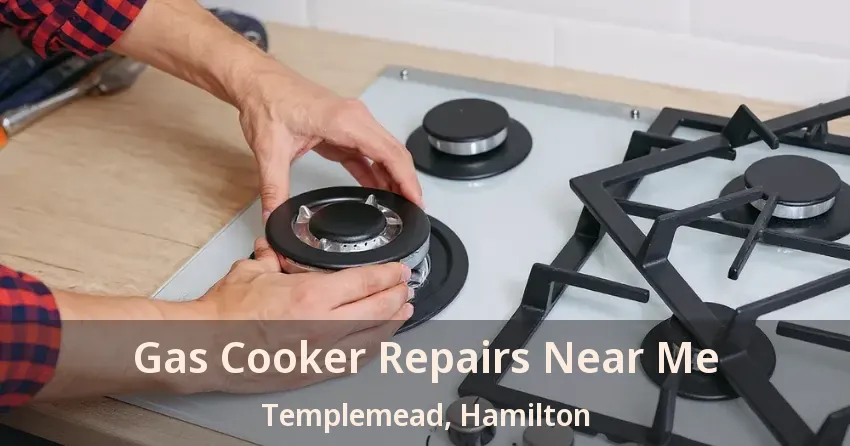 Gas Cooker Repairs Near Me Templemead, Hamilton - ON