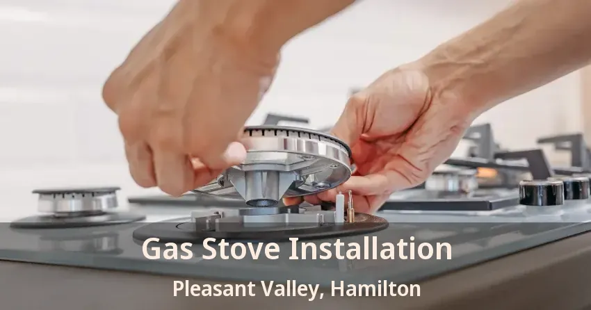 Gas Stove Installation Pleasant Valley, Hamilton - ON