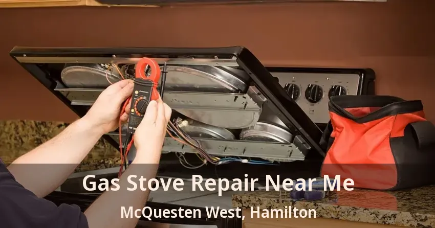 Gas Stove Repair Near Me McQuesten West, Hamilton - ON