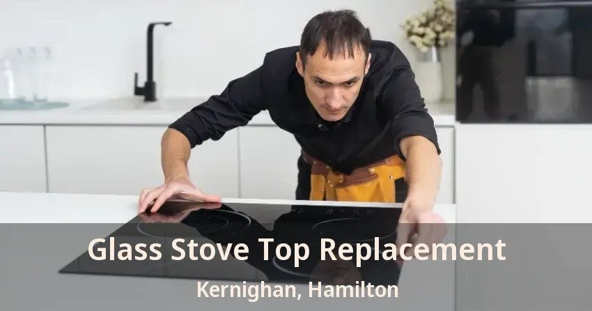 Glass Stove Top Replacement Kernighan, Hamilton - ON