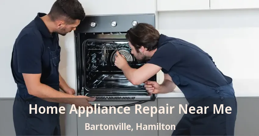 Home Appliance Repair Near Me Bartonville, Hamilton - ON