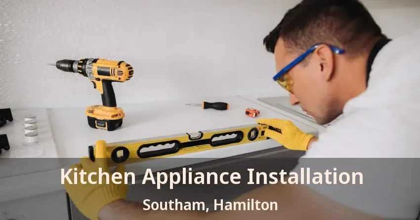 Kitchen Appliance Installation Southam, Hamilton - ON