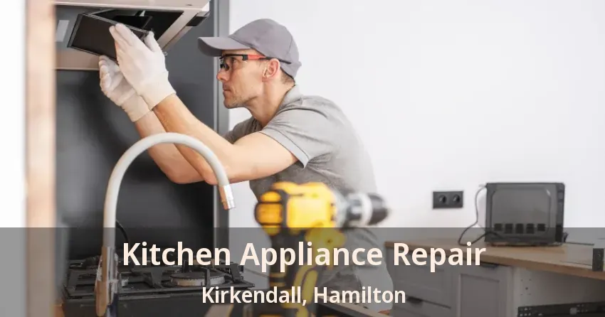 Kitchen Appliance Repair Kirkendall, Hamilton - ON