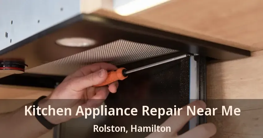 Kitchen Appliance Repair Near Me Rolston, Hamilton - ON