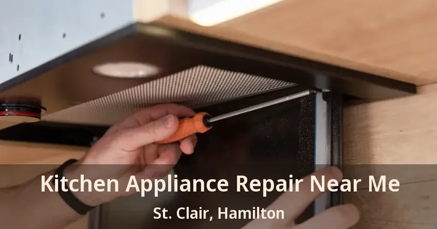 Kitchen Appliance Repair Near Me St. Clair, Hamilton - ON