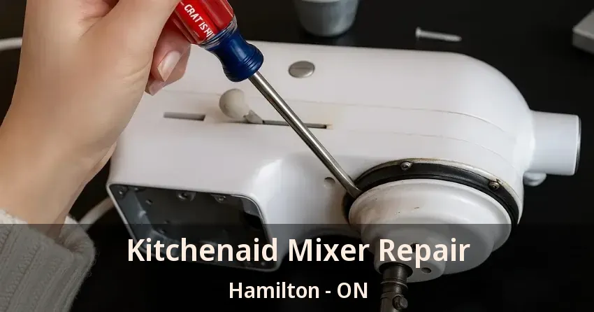 Kitchenaid Mixer Repair Hamilton - ON