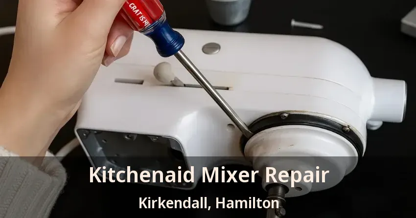 Kitchenaid Mixer Repair Kirkendall, Hamilton - ON