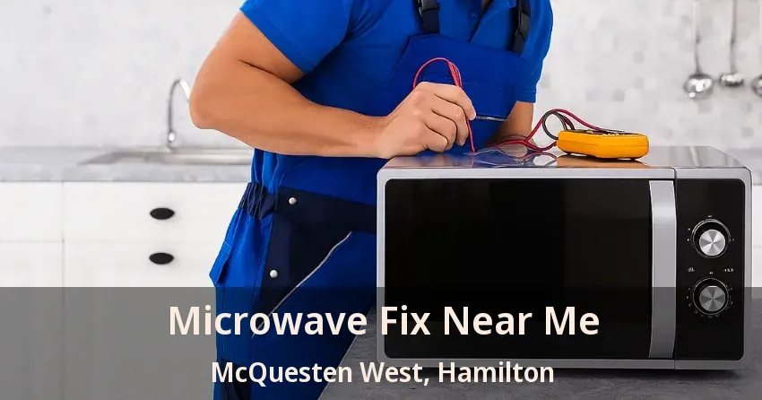 Microwave Fix Near Me McQuesten West, Hamilton - ON