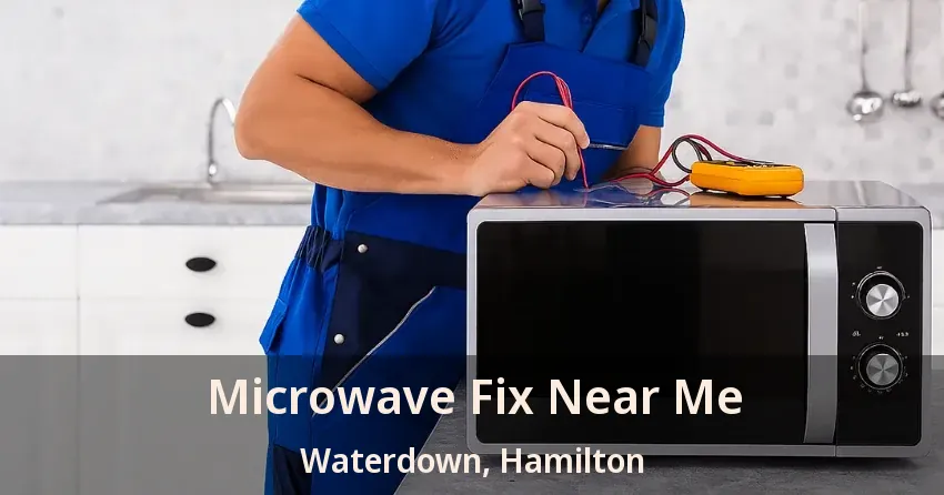 Microwave Fix Near Me Waterdown, Hamilton - ON