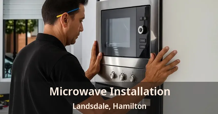 Microwave Installation Landsdale, Hamilton - ON