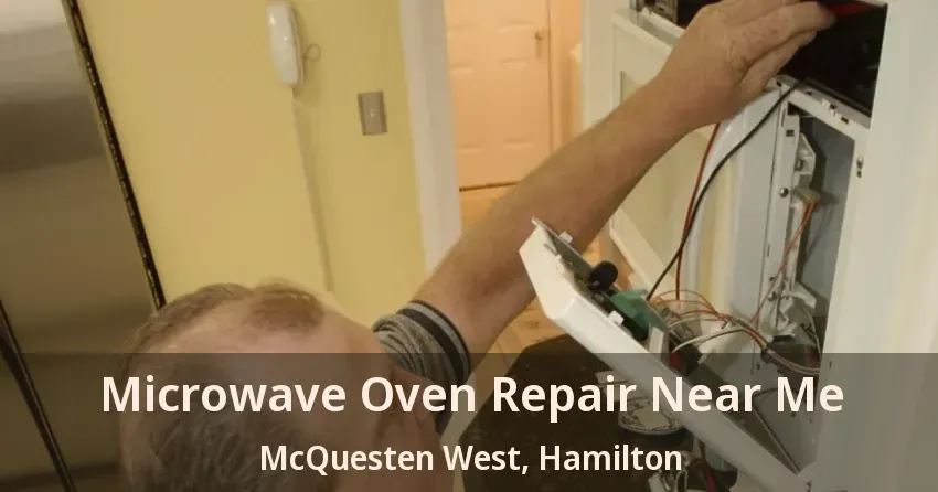 Microwave Oven Repair Near Me McQuesten West, Hamilton - ON