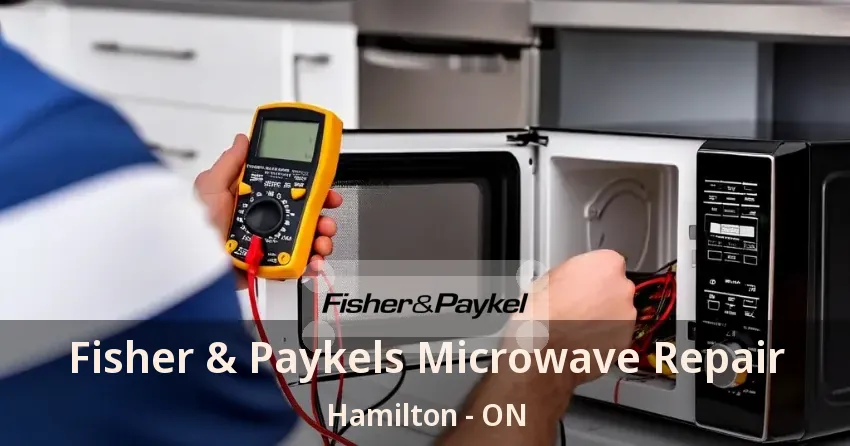 Fisher & Paykels Microwave Repair Hamilton - ON
