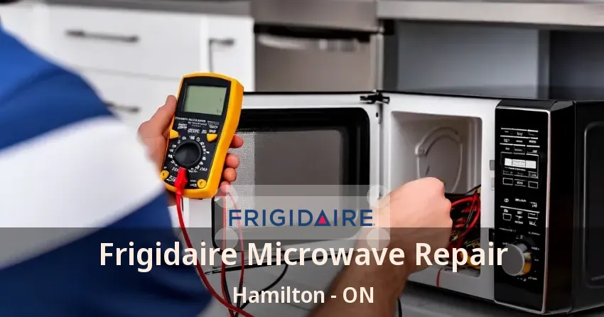 Frigidaire Microwave Repair Hamilton - ON