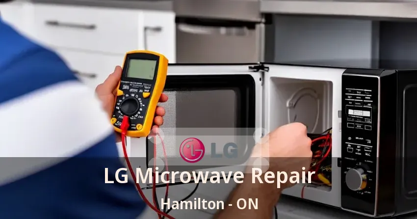 LG Microwave Repair Hamilton - ON