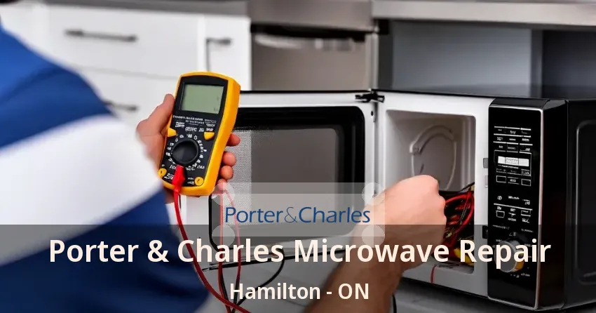 Porter & Charles Microwave Repair Hamilton - ON