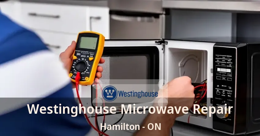 Westinghouse Microwave Repair Hamilton - ON