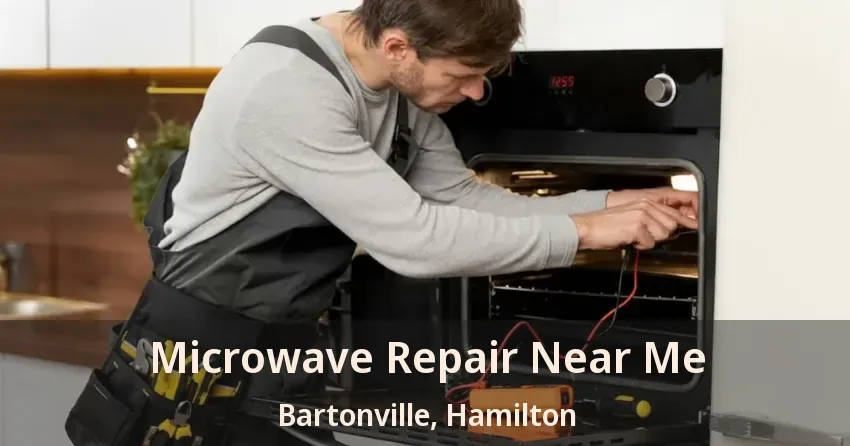 Microwave Repair Near Me Bartonville, Hamilton - ON
