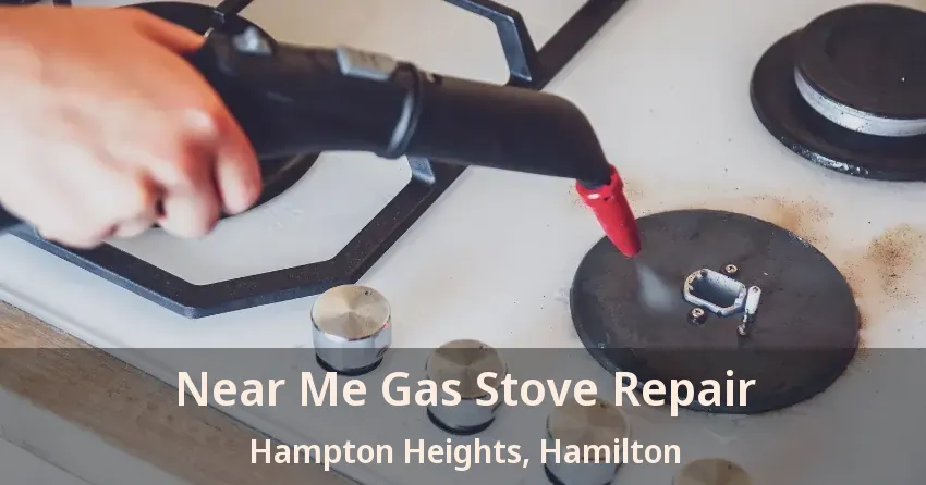 Near Me Gas Stove Repair Hampton Heights, Hamilton - ON