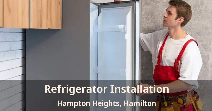 Refrigerator Installation Hampton Heights, Hamilton - ON