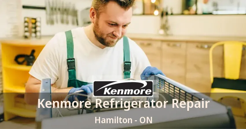 Kenmore Refrigerator Repair Hamilton - ON