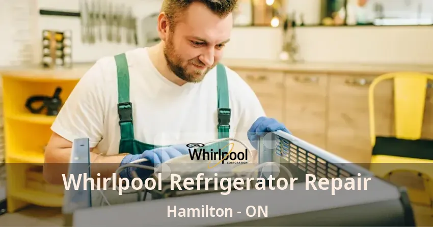 Whirlpool Refrigerator Repair Hamilton - ON