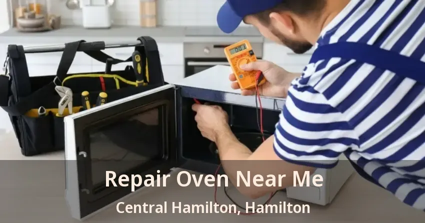 Repair Oven Near Me Central Hamilton, Hamilton - ON