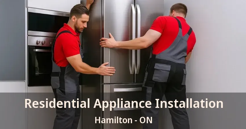Residential Appliance Installation Hamilton - ON