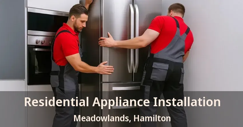 Residential Appliance Installation Meadowlands, Hamilton - ON
