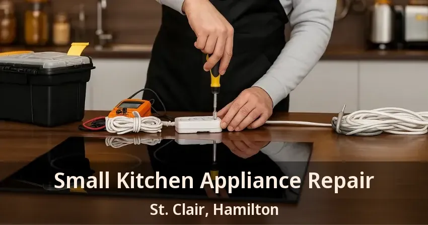 Small Kitchen Appliance Repair St. Clair, Hamilton - ON