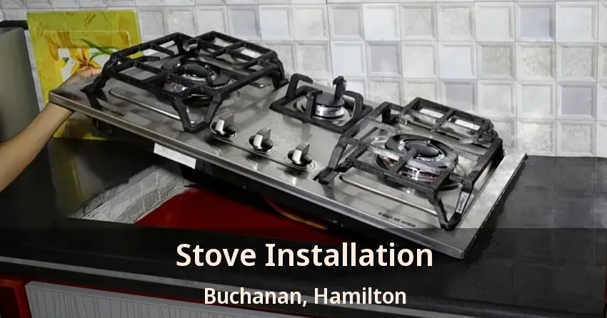 Stove Installation Buchanan, Hamilton - ON