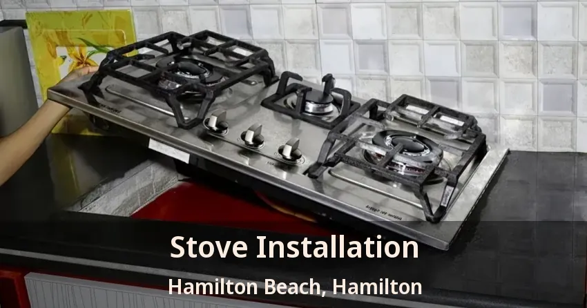 Stove Installation Hamilton Beach, Hamilton - ON