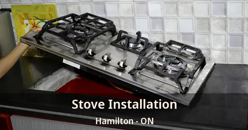Stove Installation Hamilton - ON