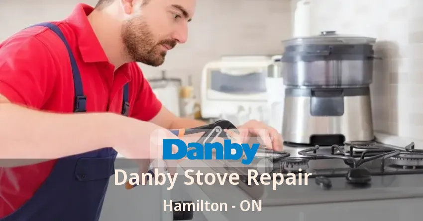Danby Stove Repair Hamilton - ON